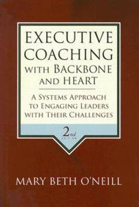 Executive Coaching with Backbone and Heart - A Systems Approach to Engaging Leaders with Their Challenges 2e - 2866219092