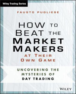 How to Beat the Market Makers at Their Own Game - Uncovering the Mysteries of Day Trading - 2866211115