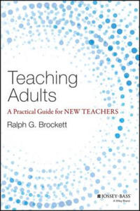 Teaching Adults - A Practical Guide for New Teaches - 2836092180