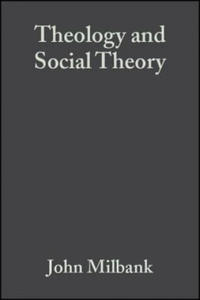 Theology and Social Theory - Beyond Secular Reason 2e - 2854233502