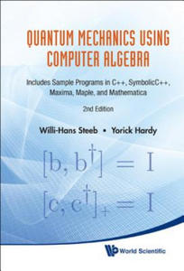 Quantum Mechanics Using Computer Algebra: Includes Sample Programs In C++, Symbolicc++, Maxima, Maple, And Mathematica (2nd Edition) - 2877504886