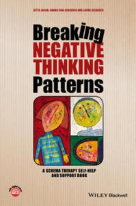 Breaking Negative Thinking Patterns - A Schema Therapy Self-Help and Support Book - 2854335524