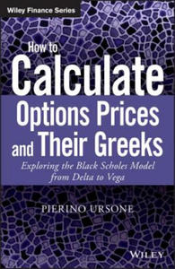 How to Calculate Options Prices and Their Greeks - Exploring the Black Scholes Model from Delta to Vega - 2871526111