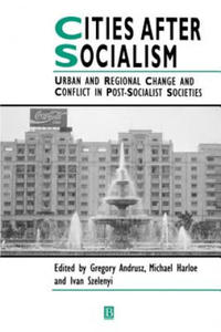 Cities After Socialism: Urban and Regional Change and Conflict in Post-Socialist Societies - 2867109076