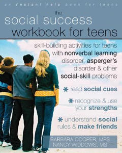 Social Success Workbook For Teens: Skill-Building Activities for Teens with Nonverbal Learning Disorder, Asperger's Disorder, and Other Social-Skill P - 2877955791