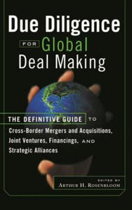 Due Diligence for Global Deal Making - The Definitive Guide to Cross-Border Mergers and Acquisitions, Joint Ventures, Financings, and Stra - 2873606457