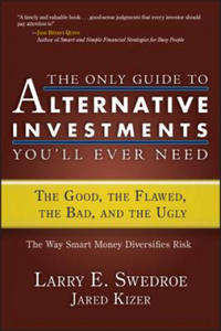 THE ONLY GUIDE TO ALTERNATIVE INVESTMENTS YOU'LL EVER NEED - 2873020920