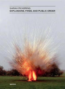 Sarah Pickering: Explosions, Fires, and Public Order - 2871889431