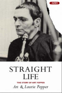 Straight Life: The Story Of Art Pepper - 2853165380