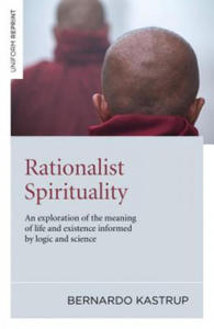 Rationalist Spirituality - An exploration of the meaning of life and existence informed by logic and science - 2861970580