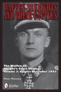 Waffen-SS Knights and their Battles: The Waffen-SS Knight's Crs Holders Vol 3: August-December 1943 - 2878796745