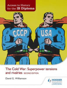 Access to History for the IB Diploma: The Cold War: Superpower tensions and rivalries Second Edition - 2834150101
