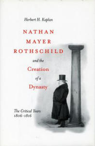 Nathan Mayer Rothschild and the Creation of a Dynasty - 2876346227