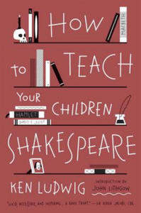 How to Teach Your Children Shakespeare - 2872520496