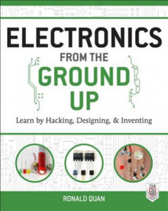 Electronics from the Ground Up: Learn by Hacking, Designing, and Inventing - 2866875129