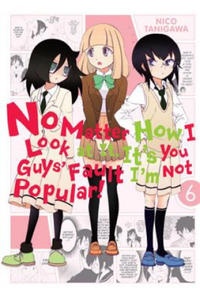 No Matter How I Look at It, It's You Guys' Fault I'm Not Popular!, Vol. 6 - 2872523709