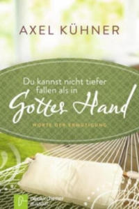 Du kannst nicht tiefer fallen als in Gottes Hand - 2877762969