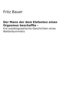 Mann der dem Elefanten einen Orgasmus beschaffte - 2867135967