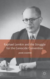 Raphael Lemkin and the Struggle for the Genocide Convention - 2867134209