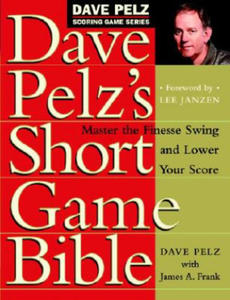 Dave Pelz's Short Game Bible - 2873977951