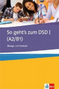 So geht's zum DSD I (A2/B1), Übungs- und Testbuch