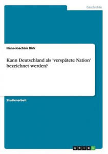 Kann Deutschland als 'verspatete Nation' bezeichnet werden? - 2878082544