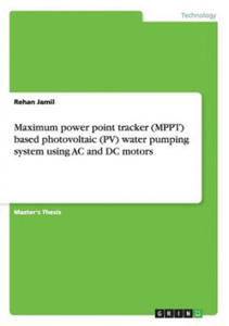 Maximum power point tracker (MPPT) based photovoltaic (PV) water pumping system using AC and DC motors - 2870498615