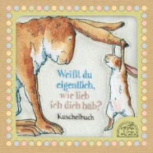 Weit du eigentlich, wie lieb ich dich hab?, Stoffbilderbuch - 2874803713