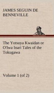 Yotsuya Kwaidan or O'Iwa Inari Tales of the Tokugawa, Volume 1 (of 2) - 2875917596