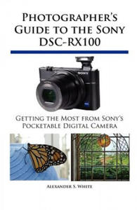 Photographer's Guide to the Sony DSC-RX100 - 2867107394