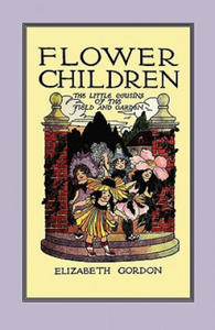 Flower Children: The Little Cousins of the Field and Garden - 2878428277