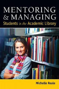 Mentoring and Managing Students in the Academic Library - 2876224532