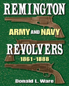 Remington Army and Navy Revolvers 1861-1888 - 2877955426