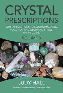 Crystal Prescriptions volume 3 - Crystal solutions to electromagnetic pollution and geopathic stress. An A-Z guide. - 2826727994