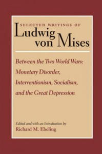 Selected Writings of Ludwig von Mises, Volume 2 -- Between the Two World Wars - 2877311774