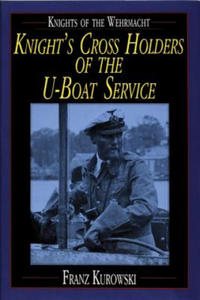 Knights of the Wehrmacht: Knights Crs Holders of the U-Boat Service - 2878790446