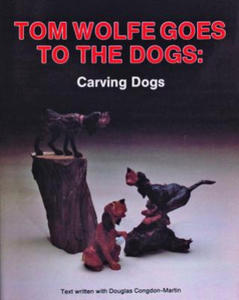 Tom Wolfe Goes to the Dogs: Carving Dogs - 2878307137