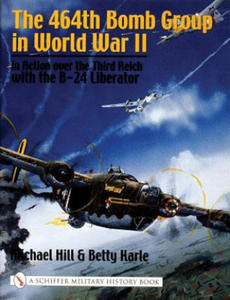 464th Bomb Group in World War II: in Action over the Third Reich with the B-24 Liberator - 2878302678