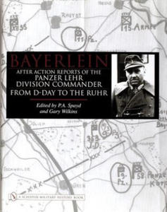 Bayerlein: After Action Reports of the Panzer Lehr Division Commander From D-Day to the Ruhr - 2878800708