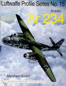 Luftwaffe Profile Series No.15: Arado Ar 234: Arado Ar 234 - 2878314050