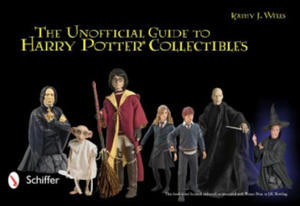 Unofficial Guide to Harry Potter Collectibles: Action Figures, Mini Busts, Statuettes, and Dolls - 2878798259