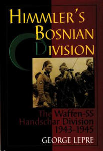 Himmler's Bosnian Division: The Waffen-SS Handschar Division 1943-1945 - 2878785744