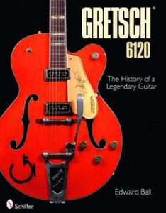 Gretsch 6120: The History of a Legendary Guitar - 2873012943