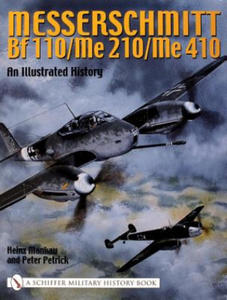 Messerschmitt Bf 110/Me 210/Me 410: An Illustrated History - 2878291736