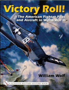 Victory Roll: : The American Fighter Pilot and Aircraft in World War II - 2878792237