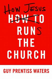 How Jesus Runs the Church - 2878078500