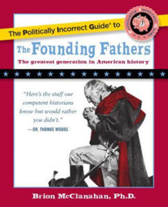 Politically Incorrect Guide to the Founding Fathers - 2878436532