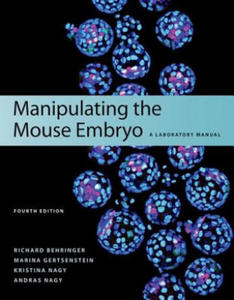 Manipulating the Mouse Embryo: A Laboratory Manual, Fourth Edition - 2878083904