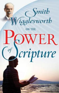 Smith Wigglesworth on the Power of Scripture - 2861932314