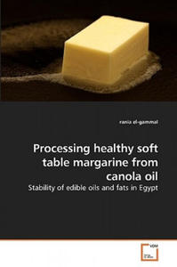 Processing healthy soft table margarine from canola oil - 2877504488